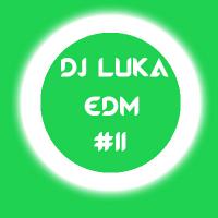 DJ LUKA EDM #11