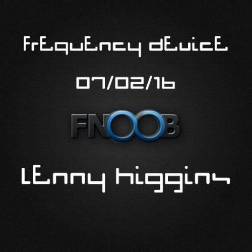 Lenny Higgins / 07 / 02 / 16 / Frequency Device show @ Fnoob radio