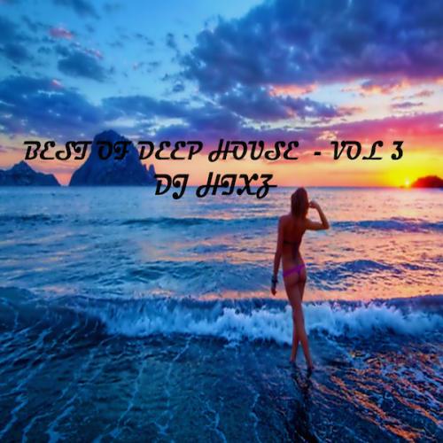 Best of Deep House Vol 3 - DJ Hixz