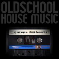 DJ SANTANGELO - OLDSCHOOL HOUSE MIX V1
