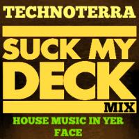 suck my deck - technoterra