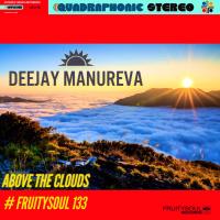 Dj Manureva - Fruitysoul 133 - Above The Clouds