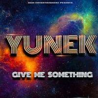 Yunek &quot;Give Me Something&quot;