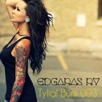 Edgaras RV - Tyliai Būni 002 (Mix Series)