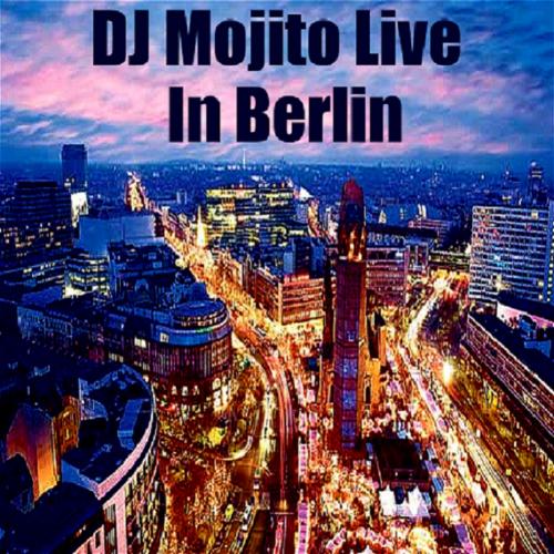 DJ MOJITO LIVE IN BERLIN