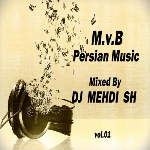 M.v.B Persian Music vol.01 (Mixed By DJ MEHDI SH)