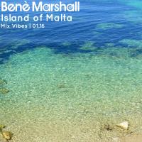 Benè Marshall -  Island Of Malta Mix Vibes | 01.16