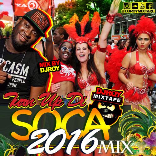 DJ ROY TUN UP DI SOCA 2016 MIX