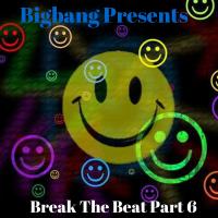 Bigbang Presents Break The Beat Part 6 (08-03-2016)