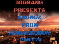 Bigbang Presents Soundz From Armageddon Part 75 (08-03-2016)