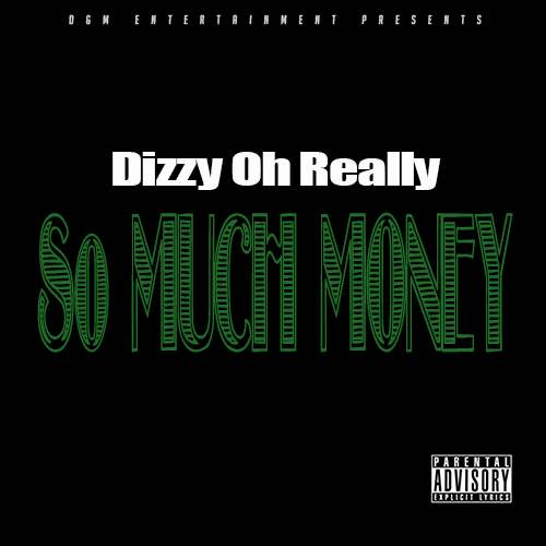 Dizzy Oh Really &quot;So Much Money&quot;