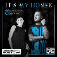 NATASHA ROSTOVA Ft PROBASS - IT&#039;S MY HOUSE