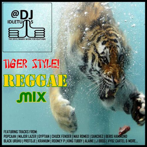 Tiger Style Reggae Mix 2016 @djidletums