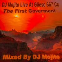 DJ MOJITO LIVE AT GLIESE 667 Cc - THE FIRST GOVERMENT