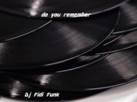 Dj Fidi Funk  do you remember