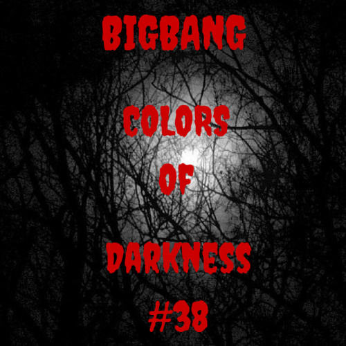 Bigbang - Colors Of Darkness #38 (28-03-2016)