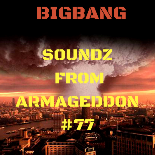 Bigbang - Soundz From Armageddon #77 (29-03-2016)