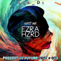 San_Di # Present of Future Past # 033 [Guest Mix: Ezra Hazard]