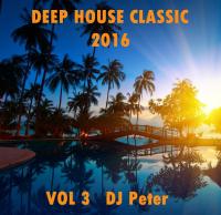 Deep House Classic 2016 - Vol 3 DJ Peter