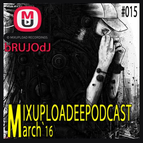 bRUJOdJ - Mixupload Deep Podcast #015 (March 2016)