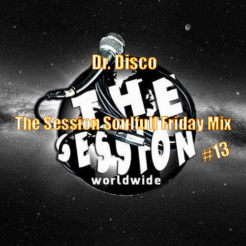 DR. Disco - The Session Soulful Friday Mix #13