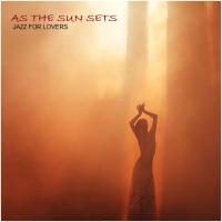 As the Sun Sets - Jazz for Lovers