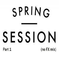 Spring Session Part 1 (no FX mix)