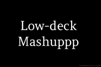 Low-deck mashuppp - me,myzelf