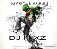Everybody Jack Vol 4 - Trap Mix - DJ Hixz
