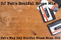 Pat’s May Day Soulful House Mixx 2016
