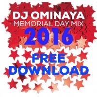 DJ OMINAYA 2016 MEMORIAL WKND MIX