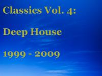 Classics Vol. 4: Deep House (1999 - 2009)
