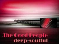 the good people (deep-soulful)
