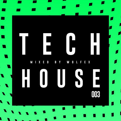 003 // TECH HOUSE MIX by Wolfex