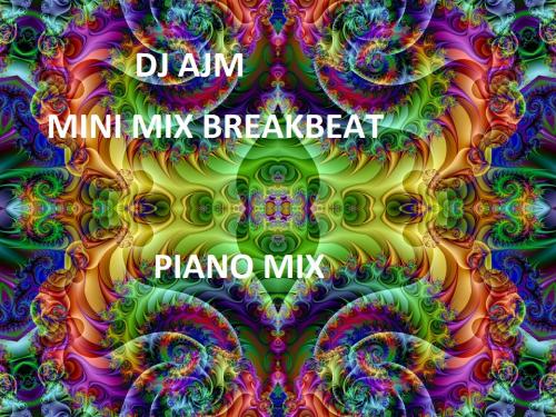 Dj Ajm -Mini Mix Breakbeat(Piano Mix)-2007