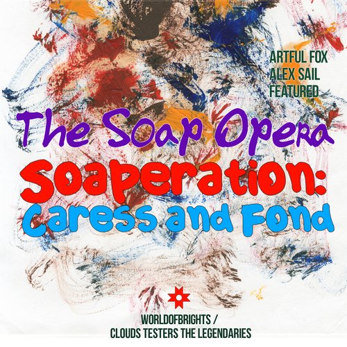 The Soap Opera - Soaperation: Caress &amp; Fond (album megamix)