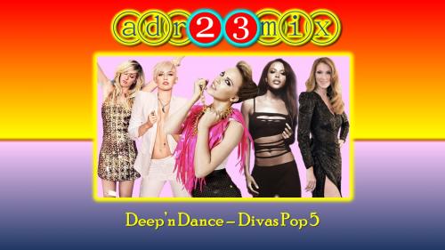Deep´n Dance - Divas Pop 5 (adr23mix)