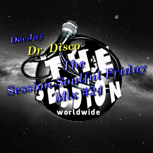 Dr. Disco - The Seeion Soulful Friday Mix #24