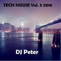 DJ Peter - TECH HOUSE Vol. 3 2016