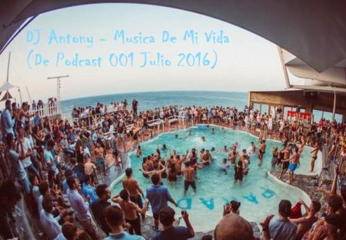 DJ Antony - Musica De Mi Vida  (De Podcast 001 Julio 2016) (KAZANTIP 2016)