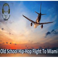 Old School Hip-Hop Flight To Miami