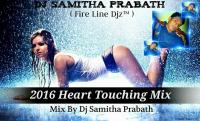 2016 Heart Touching Mix Dj Samitha Prabath