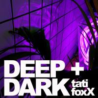 Tati FoxX - DEEP + DARK mixX - DeepHouse/ElectroHouse