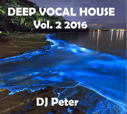 Deep Vocal House Vol. 2 2016 DJ Peter