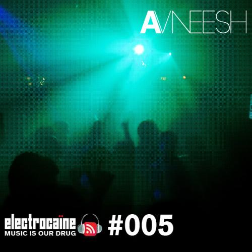 electrocaïne session #005 - Avneesh