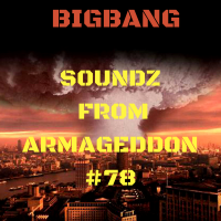 Bigbang - Soundz From Armageddon #78 (20-08-2016)
