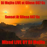 DJ MOJITO LIVE AT GLIESE 667 Cc (Sunset At Gliese 667 Cc)
