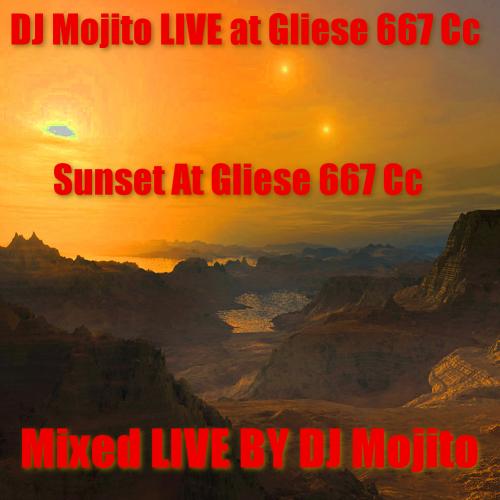 DJ MOJITO LIVE AT GLIESE 667 Cc (Sunset At Gliese 667 Cc)