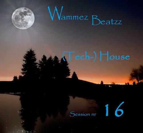 Wammez Beatzz (Tech-) House Session nr 16