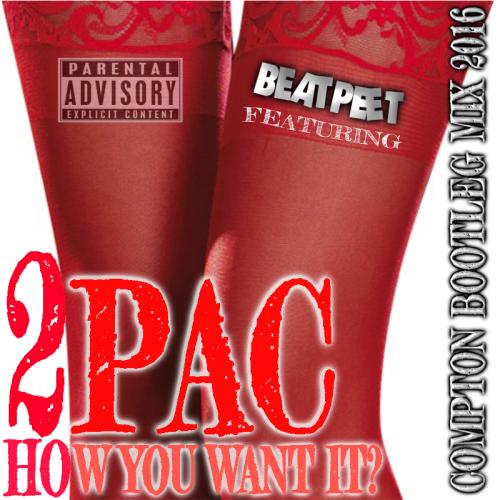 RAZOR PEET featuring - 2PAC - How you want it - COMPTON BOOTLEG MIX 2016